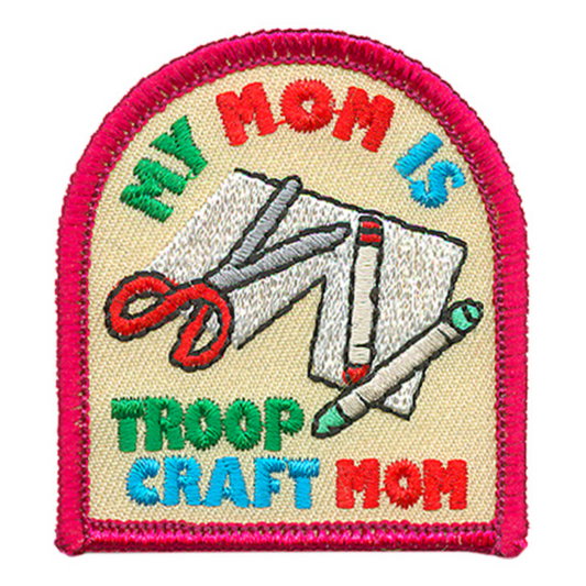 My Mom Is Troop Craft Mom Patch