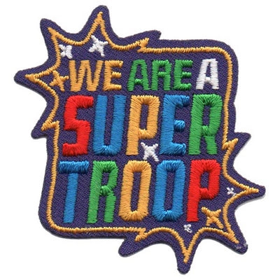 We Are A Super Troop Patch